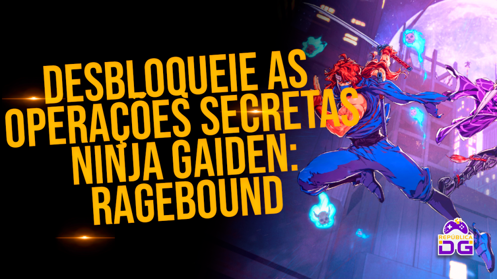 operações secretas ninja gaiden: ragebound